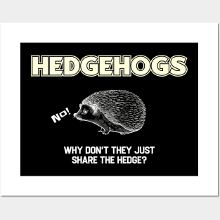 Hedgehogs - Why Don't They Just Share the Hedge? Posters and Art